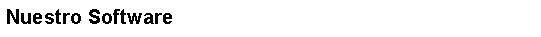 Text Box: Nuestro Software